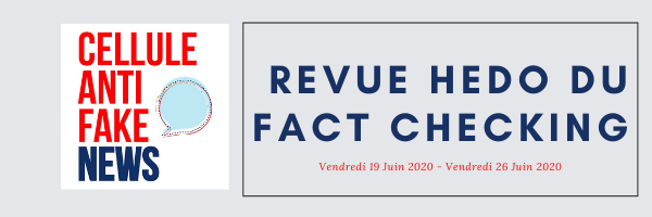 REVUE HEBDO FACT CHECKING 19 – 26 Juin 2020